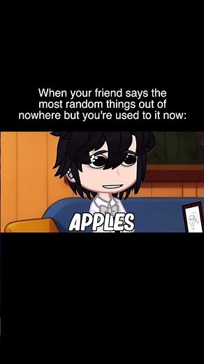 When Your Friend Says The Most Random Things Out Of Nowhere | Gacha Life Reacts To