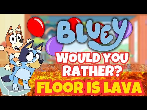 Bluey The Floor Is Lava | Would You Rather | Brain Break Game for Kids