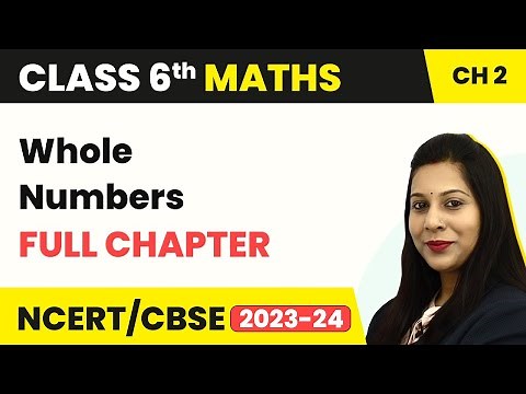 Class 6 Maths Chapter 2 | Whole Numbers - NCERT Full Chapter Explanation & Exercise