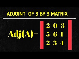 How to Find the Adjoint of Matrices | Step-by-Step Adjoint of 2×2 and 3×3 Matrices
