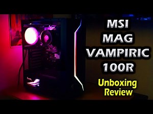 MSI MAG VAMPIRIC 100R CPU CASE | UNBOXING | REVIEW | Cheapest ARGB CPU Case in UAE
