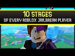 The 10 Stages Of EVERY Roblox Jailbreak Player