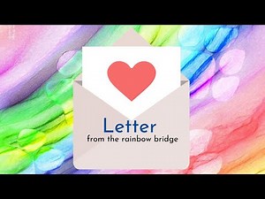 watch this if your pet is across the rainbow bridge