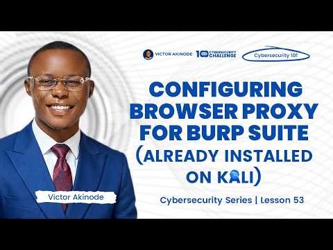 LESSON 52: Burp Suite Proxy Setup Tutorial | Intercept HTTP Requests