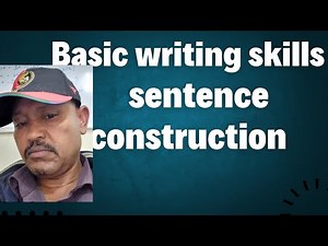 Basic writing skills: Sentence construction