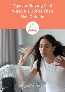 Tips for Staying Cool When It's Hotter Than Hell - The Survival Mom