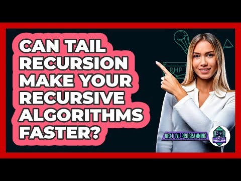 Can Tail Recursion Make Your Recursive Algorithms Faster? - Next LVL Programming