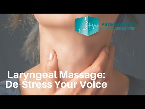 Laryngeal Massage: De-Stress Your Voice - Professional Voice Care Center