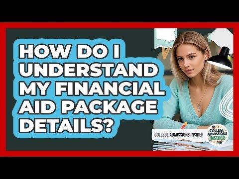 How Do I Understand My Financial Aid Package Details?