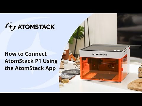 How to Connect AtomStack P1 Using the AtomStack App