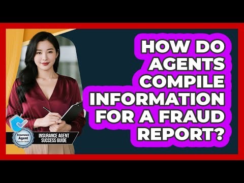 How Do Agents Compile Information For A Fraud Report?