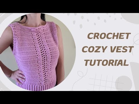 Crochet Cozy Women’s Vest Tutorial | Easy Crochet Vest for Beginners