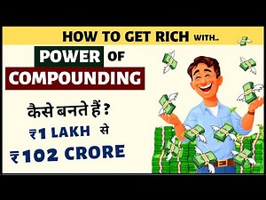 How to GET RICH with POWER of COMPOUNDING