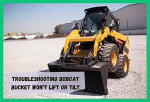 10 Methods To Troubleshoot Bobcat Bucket Won't Lift Or Tilt - Farmer Grows