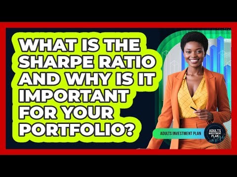 What Is The Sharpe Ratio And Why Is It Important For Your Portfolio? - Adults Investment Plan