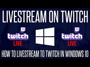 How to Livestream to Twitch on a Windows 10 PC (Using OBS)