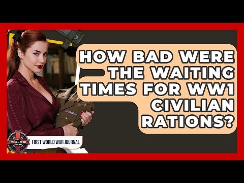 How Bad Were The Waiting Times For WW1 Civilian Rations? - First World War Journal