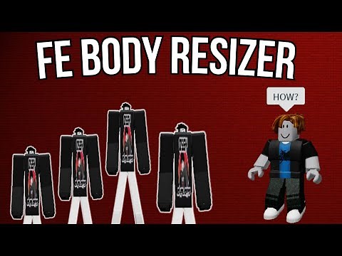 [FE] ROBLOX Body Resizer | Script Showcase