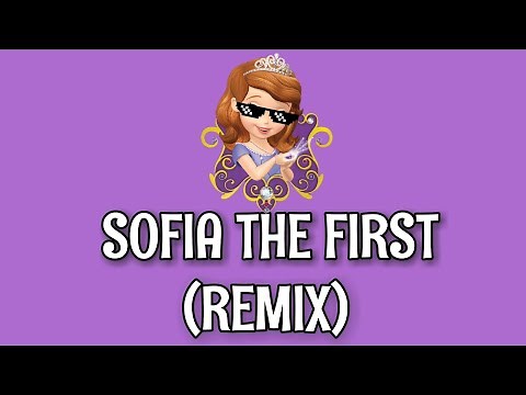 SOFIA THE FIRST- (REMIX W/ LYRICS)