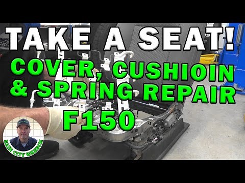 TAKE A SEAT. F150 SEAT CUSHION/COVER REPLACE