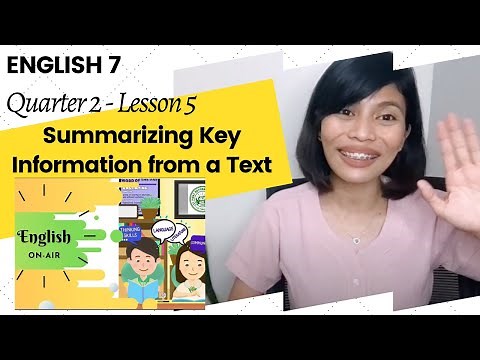 English 7 Q2 Lesson 5: Summarizing Key Information from a Text