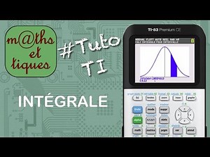 FONCTIONS : Calculer une intégrale - Tutoriel TI