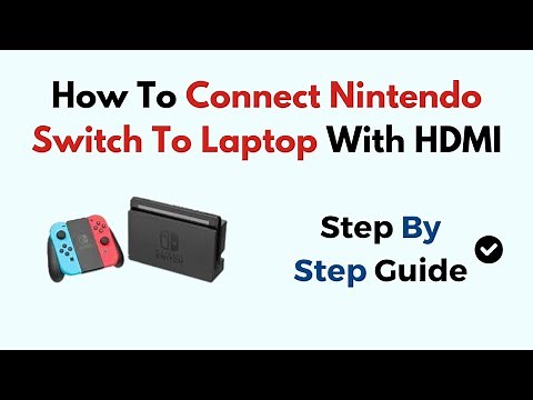 How To Connect Nintendo Switch To Laptop With HDMI