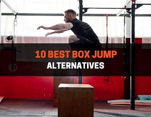 10 Best Box Jump Alternatives (With Pictures) | PowerliftingTechnique.com