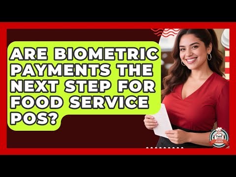 Are Biometric Payments The Next Step For Food Service POS? - Food Service Jobs