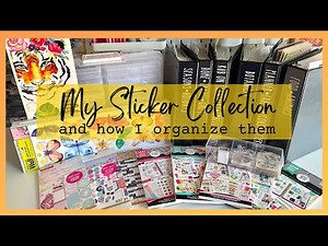 My STICKER COLLECTION and how I ORGANIZE them.