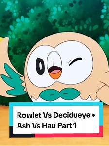 Rowlet vs Decidueye: Ash Vs Hau Battle Part 1