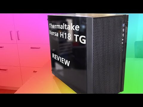 Thermaltake Versa H18 - Review
