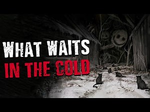 "What Waits In The Cold" Scary Stories Found on The Internet | Creepypasta