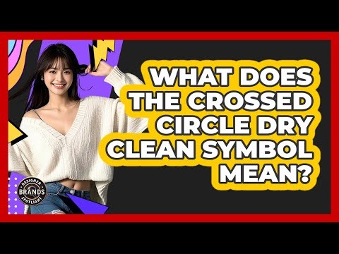 What Does The Crossed Circle Dry Clean Symbol Mean?