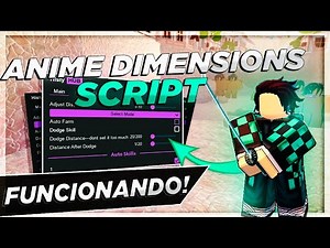 {NOVO} SCRIPT PARA O ANIME DIMENSIONS!! {AUTO-FARM, AUTO-SKILL ETC}