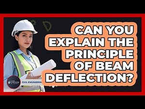Can You Explain The Principle Of Beam Deflection?