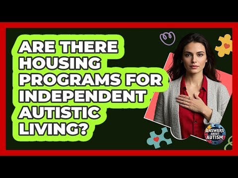 Are There Housing Programs For Independent Autistic Living?