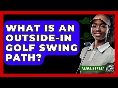 What Is An Outside-in Golf Swing Path? - The Golf Xpert