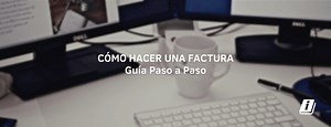 ¿Cómo hacer una factura paso a paso? (2025)