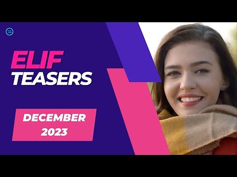 Exciting Elif Teasers for December 2023 - New Episodes on eExtra!