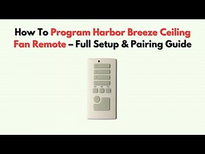 How to Program Harbor Breeze Ceiling Fan Remote – Full Setup & Pairing Guide