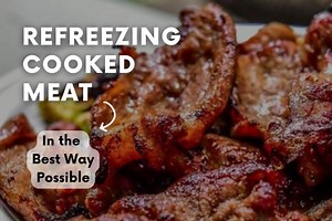 Refreezing Cooked Meat (The Safest Way) - Easy Freezing