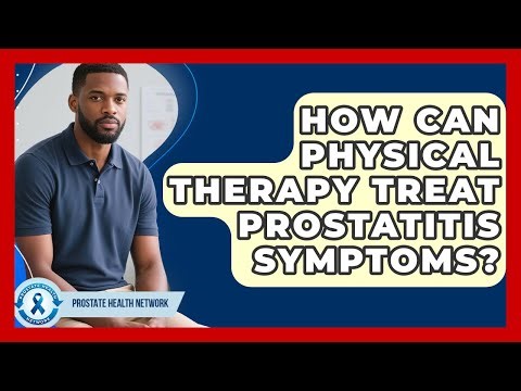 How Can Physical Therapy Treat Prostatitis Symptoms? - Prostate Health Network