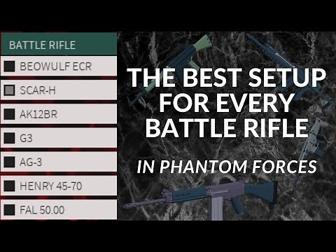 The Best Setup/Attachments for EVERY BATTLE RIFLE in Phantom Forces Roblox
