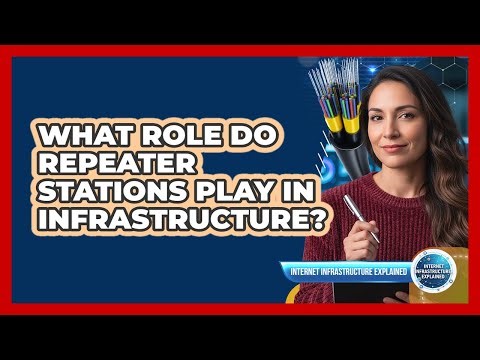 What Role Do Repeater Stations Play in Infrastructure?