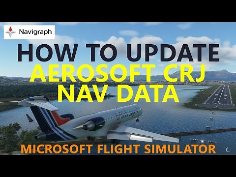 How to Update the Aerosoft CRJ Nav Data in Microsoft Flight Simulator [Navigraph] Tutorial