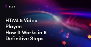 HTML5 Video Player: How It Works in 6 Definitive Steps - Bitmovin