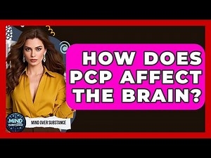 How Does PCP Affect The Brain? - Mind Over Substance