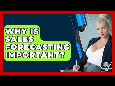 Why Is Sales Forecasting Important? - BusinessGuide360.com