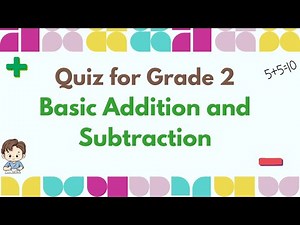 Quiz for Grade 2: Basic Addition and Subtraction | Grade 2 Math Quiz